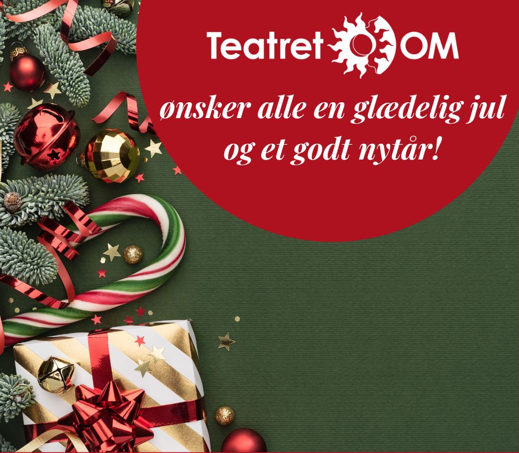 Glædelig Jul og godt Nytår fra Teatret OM